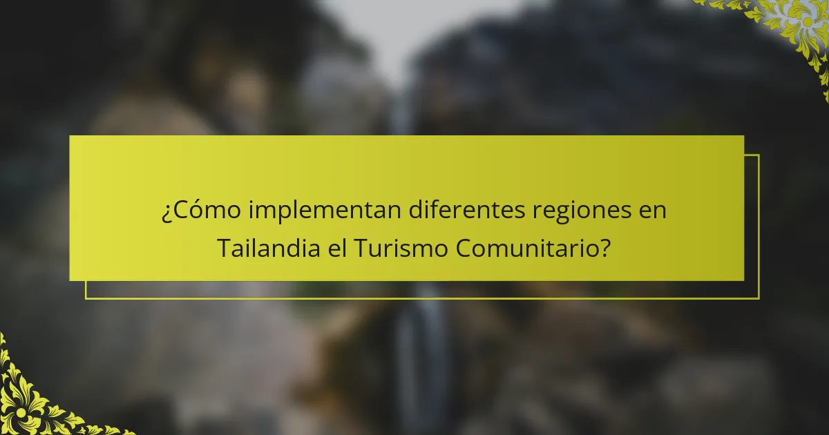 ¿Cómo implementan diferentes regiones en Tailandia el Turismo Comunitario?