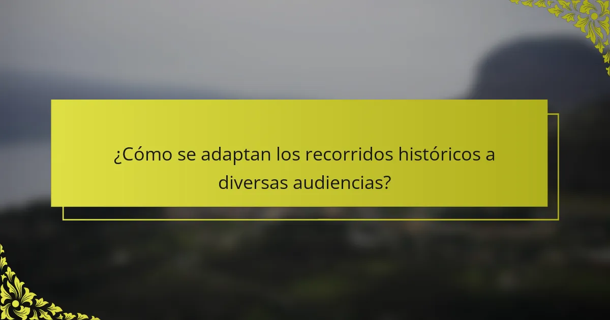 ¿Cómo se adaptan los recorridos históricos a diversas audiencias?