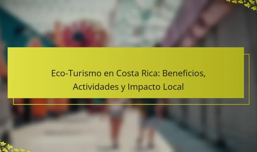 Eco-Turismo en Costa Rica: Beneficios, Actividades y Impacto Local