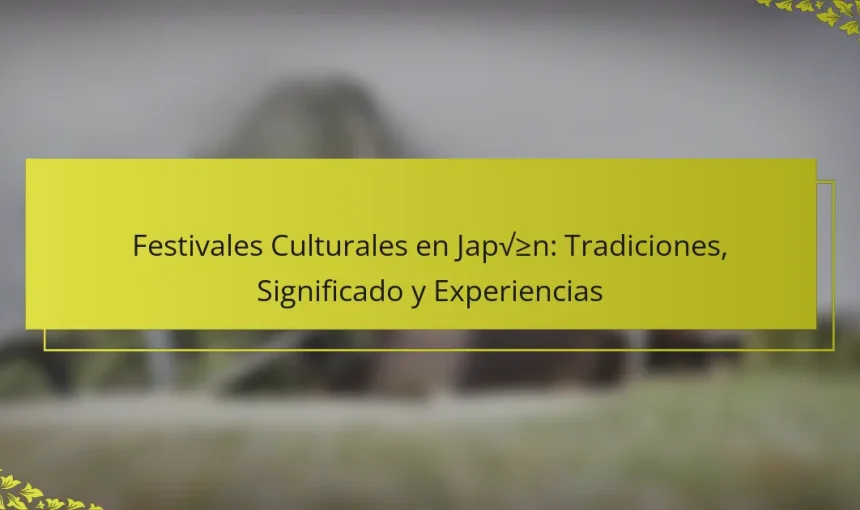 Festivales Culturales en Japón: Tradiciones, Significado y Experiencias