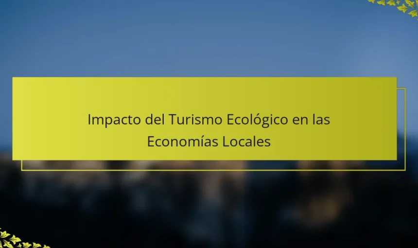 Impacto del Turismo Ecológico en las Economías Locales