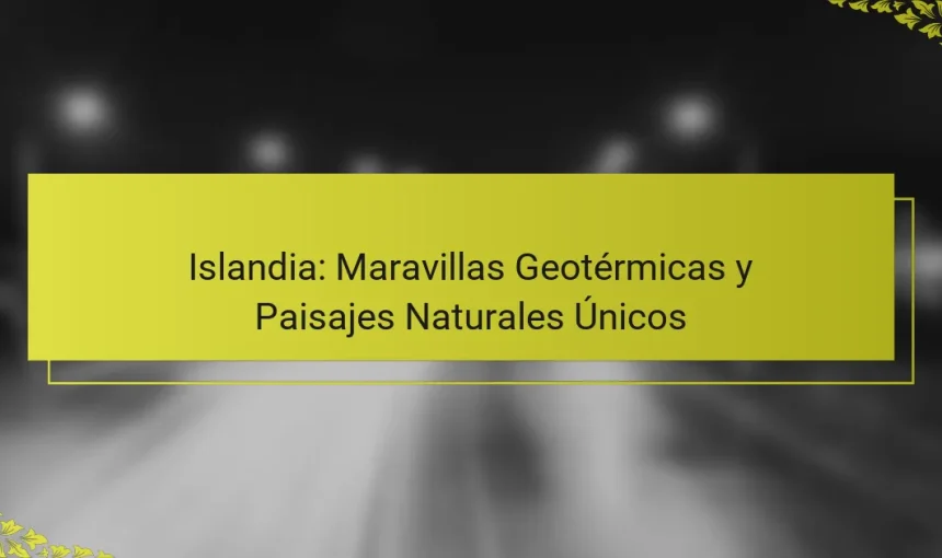 Islandia: Maravillas Geotérmicas y Paisajes Naturales Únicos