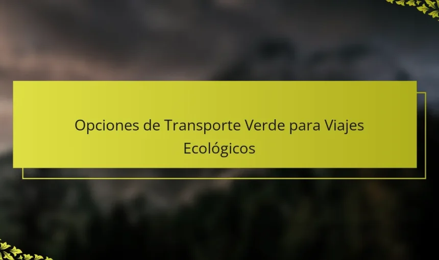 Opciones de Transporte Verde para Viajes Ecológicos