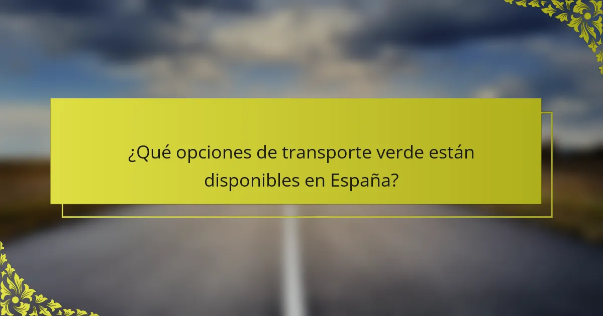 ¿Qué opciones de transporte verde están disponibles en España?